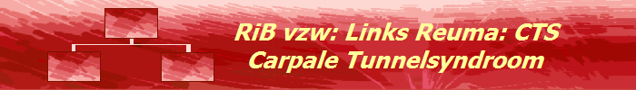 RiB vzw: Links Reuma: CTS
Carpale Tunnelsyndroom