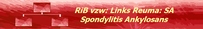 RiB vzw: Links Reuma: SA
Spondylitis Ankylosans